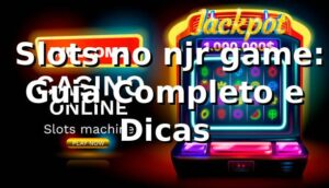 ⭐ Slots no njr game: Guia Completo e Dicas