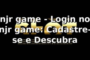 njr game - Login no njr game: Cadastre-se e Descubra